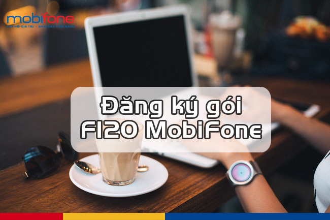 Hướng dẫn đăng ký gói cước F120 Mobifone.