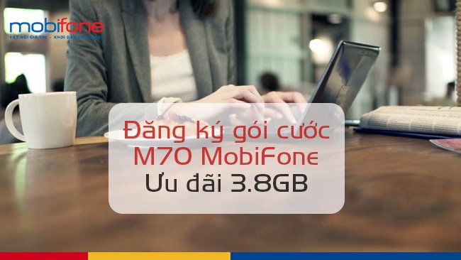 Hướng dẫn đăng ký gói M70 Mobifone chỉ 70.000VNĐ 1 tháng.