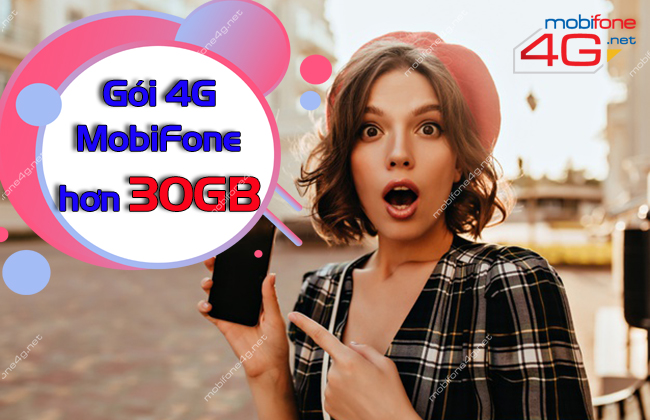 TỔNG HỢP GÓI 4G MOBIFONE ƯU ĐÃI HƠN 30GB/THÁNG