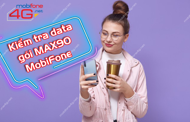 huong-dan-kiem-tra-data-4g-goi-max90-mobifone