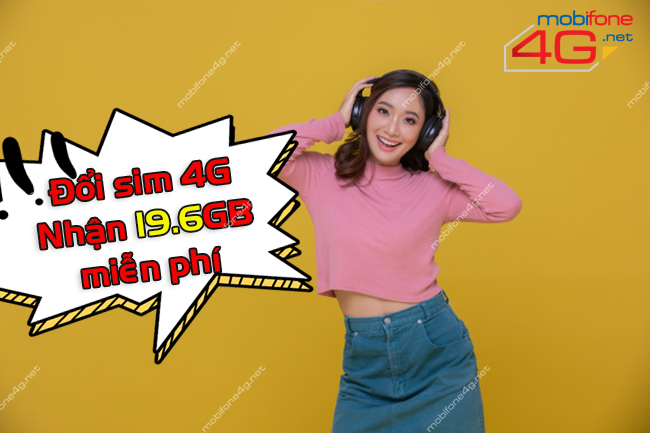 KHUYẾN MÃI MOBIFONE TẶNG 19.6GB MIỄN PHÍ KHI ĐỔI SIM 4G