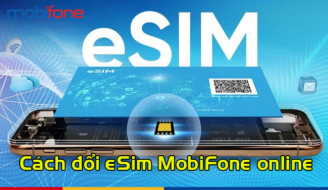 Cách đổi eSim MobiFone online tại nhà qua ứng dụng My MobiFone