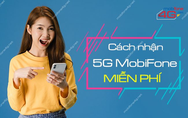 Cách nhận 5G miễn phí MobiFone dành cho tất cả thuê bao