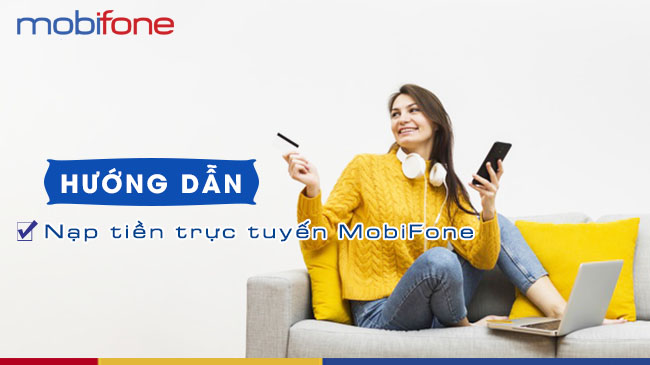 Hướng dẫn nạp tiền trực tuyến MobiFone, nạp tiền MobiFone online