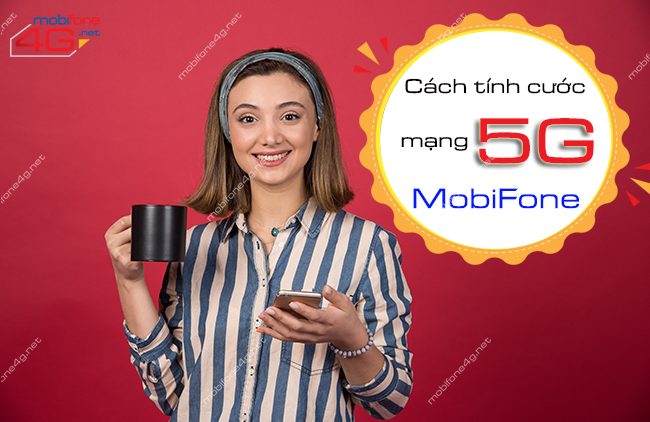 Cách tính cước mạng 5G MobiFone chính xác nhất