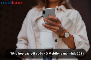 tong-hop-cac-goi-cuoc-4g-mobifone-moi-nhat-2021