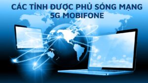 cac-tinh-duoc-phu-song-mang-5g-mobifone