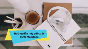 huong-dan-huy-goi-cuoc-fn90-mobifone