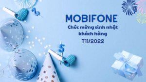 mobifone-tang-qua-sinh-nhat-khach-hang-t11-2022