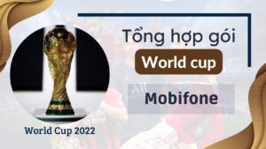tong-hop-cac-goi-world-cup-mobifone-hot-nam-2022