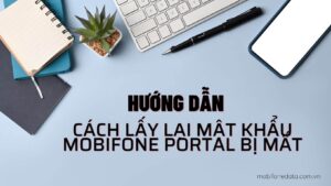 huong-dan-lay-lai-mat-khau-mobifone-portal-bi-mat
