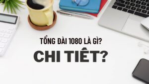 tong-dai-1080-la-gi-chi-tiet
